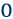 0