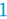 1