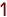 1